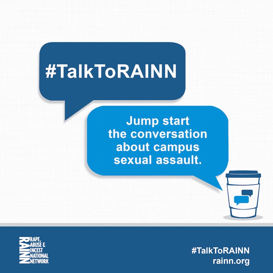 One speech bubble saying hashtag "TalkToRAINN" and a second speech bubble coming from a coffee cup saying "Jump start the conversation about campus sexual assault." 